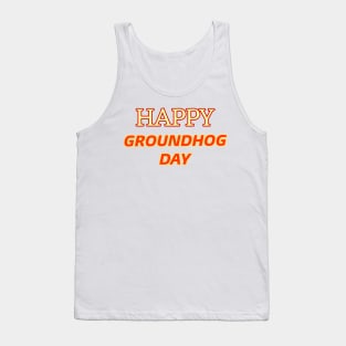 Happy Groundhog Day Tank Top